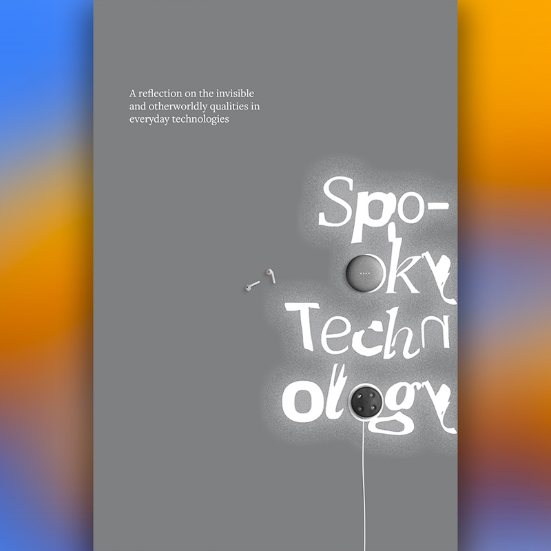 Spooky Technology: A reflection on the invisible and otherworldly qualities in everyday technologies