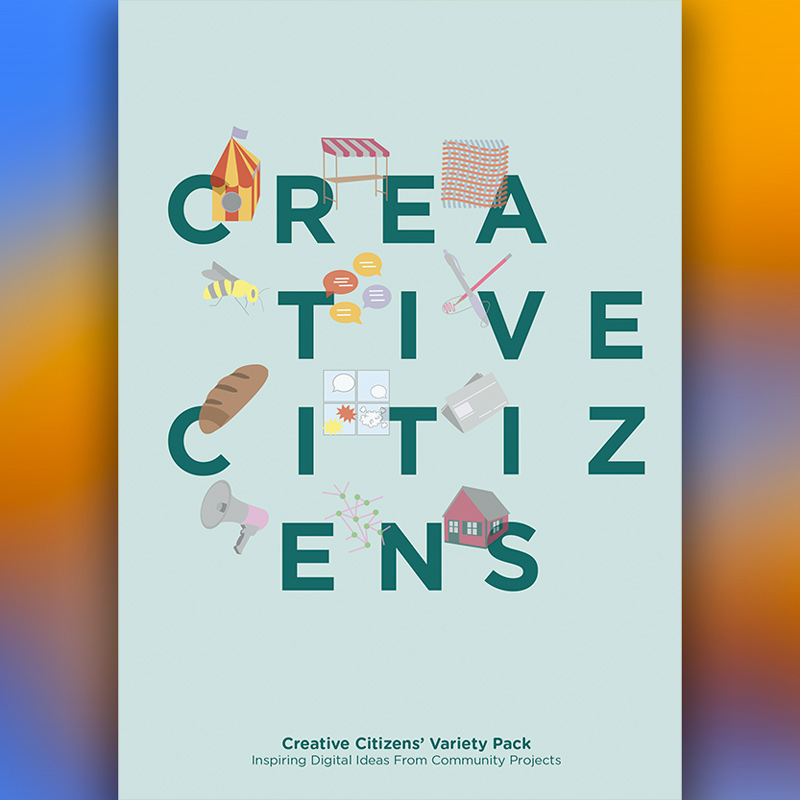 Creative Citizens’ Variety Pack: Inspiring digital ideas from community projects