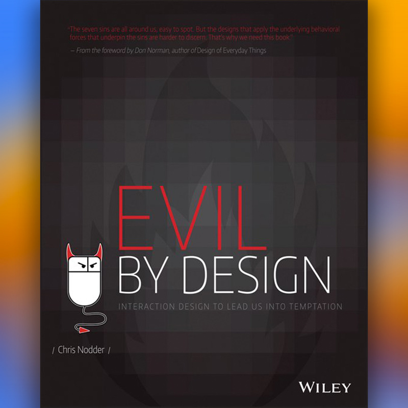 Evil By Design: Interaction Design to Lead Us into Temptation (tech. ed.)